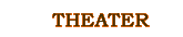 THEATER